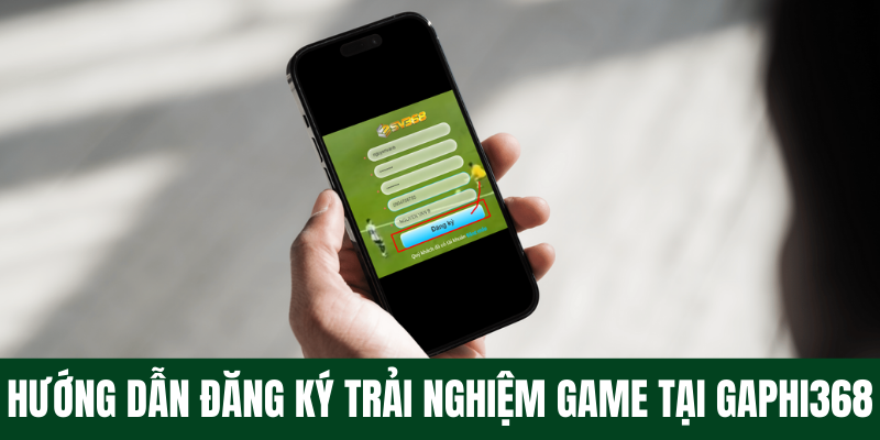 GAPHI368 - Nhà Cái Uy Tín Nạp Đầu Tặng 100% Cho Người Mới ĐK Hướng dẫn đăng ký trải nghiệm game tại gaphi368