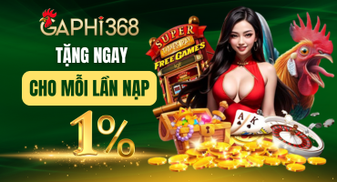 tặng ngay 1% cho mỗi lần nập gaphi368