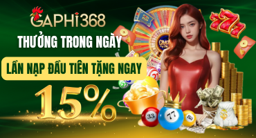 tặng ngay 15% lần nạp đầu tiên trong ngày gaphi368