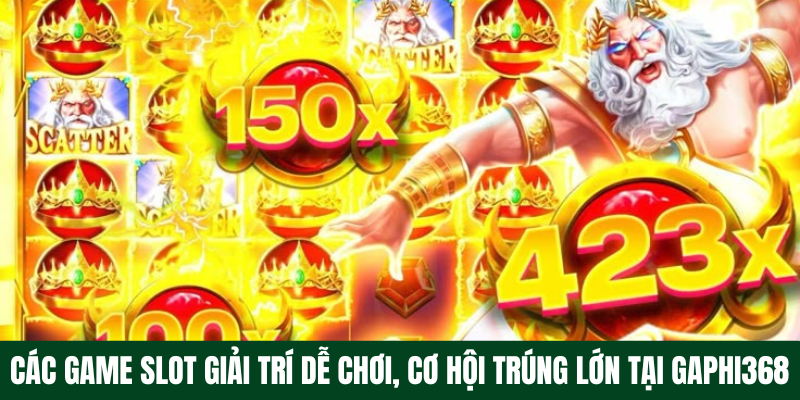 GAPHI368 - Nhà Cái Uy Tín Nạp Đầu Tặng 100% Cho Người Mới ĐK Các game slot Giải trí dễ chơi, cơ hội trúng lớn tại gaphi368
